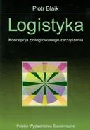 Logistyka. Koncepcja zintegrowanego zarządzania - Piotr Blaik