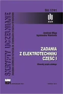 Zadania z elektrotechniki. Część I - Agnieszka Wantuch