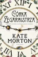 Córka zegarmistrza - Kate Morton