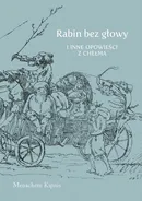 Rabin bez głowy i inne opowieści z Chełma - Menachem Kipnis