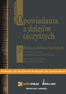 Opowiadania z dziejów ojczystych, tom V – Polska za królów elekcyjnych - Bronisław Gebert