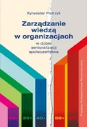 Zarządzanie wiedzą w organizacjach - Sylwester Pietrzyk