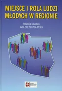 Miejsce i rola ludzi młodych w regionie - Anna Olejniczuk-Merta
