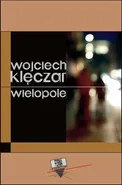 Wielopole - Wojciech Klęczar