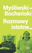 Myśliwski–Bocheński. Rozmowy istotne - Tomasz Bocheński
