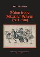 Późne tropy Młodej Polski (1914–1939) - Jan Jakóbczyk