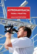 Astronawigacja. Teoria i praktyka - Adam Kantorysiński