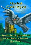 Sowizdrzał po polsku. Opowiadania i powiastki filozoficzne - Michał Gorczyca