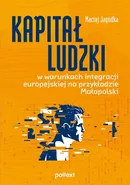 Kapitał ludzki w warunkach integracji europejskiej na przykładzie Małopolski - Maciej Jagódka