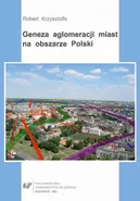 Geneza aglomeracji miast na obszarze Polski - Robert Krzysztofik