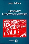 Legendy ludów Mandżurii. Tom II - Jerzy Tulisow