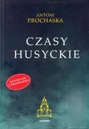 Czasy husyckie - Antoni Prochaska