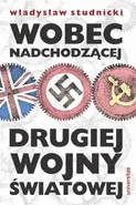 Wobec nadchodzącej drugiej wojny światowej - Władysław Studnicki