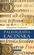 Paleografia łacińska - Władysław Semkowicz