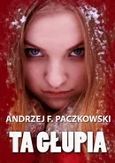 Ta głupia - Andrzej Paczkowski