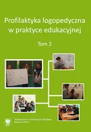Profilaktyka logopedyczna w praktyce edukacyjnej. T. 2
