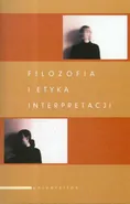 Filozofia i etyka interpretacji - Adam F. Kola