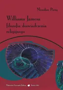 Williama Jamesa filozofia doświadczenia religijnego - Mirosław Piróg