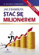 Jak z bankruta stać się milionerem - Wojciech Chmielewski