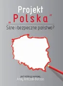 Projekt "Polska" Silne i bezpieczne państwo?