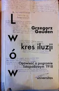Lwów kres iluzji - Grzegorz Gauden