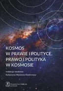 Kosmos w prawie i polityce, prawo i polityka w kosmosie - Andrzej Misztal