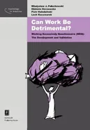 Can Work Be Detrimental? Working Excessively Questionnaire (WEQ): The Development and Validation - Elżbieta Hornowska