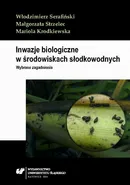 Inwazje biologiczne w środowiskach słodkowodnych - Małgorzata Strzelec