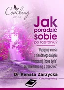 Jak poradzić sobie po rozstaniu? Wyciągnij wnioski z nieudanego związku i rozpocznij nowe życie - Dr Renata Zarzycka