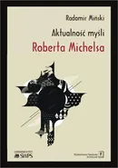 Aktualność myśli Roberta Michelsa - Radomir Miński