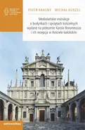 Mediolańskie instrukcje o budynkach i sprzętach kościelnych wydane na polecenie Karola Boromeusza i ich recepcja w Kościele katolickim - Michał Kurzej