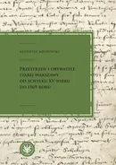 Przestrzeń i obywatele Starej Warszawy od schyłku XV wieku do 1569 roku - Krzysztof Mrozowski