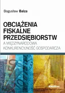 Obciążenia fiskalne przedsiębiorstw a międzynarodowa konkurencyjność gospodarcza - Bogusław Balza