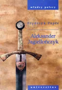 Aleksander Jagiellończyk - Fryderyk Papee
