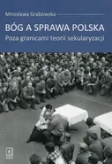 Bóg a sprawa polska - Mirosława Grabowska