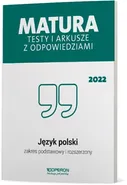 Matura 2022 Testy i arkusze z odpowiedziami Język polski Zakres podstawowy i rozszerzony - Tadeusz Banowski