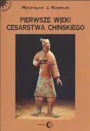 Pierwsze wieki cesarstwa chińskiego - Mieczysław Jerzy Künstler