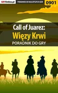 Call of Juarez: Więzy Krwi - poradnik do gry - Łukasz Kendryna