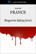 Bogowie łakną krwi - Anatole France