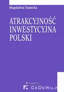 Atrakcyjność inwestycyjna Polski. Rozdział 3. Znaczenie i skala bezpośrednich inwestycji zagranicznych w Polsce - Magdalena Stawicka