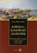 Bawełna, samowary i Sartowie - Jerzy Rohoziński