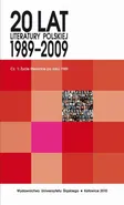 20 lat literatury polskiej 1989–2009. Cz. 1: Życie literackie po roku 1989