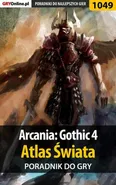 Arcania: Gothic 4 - Atlas Świata - poradnik do gry - Jacek "Stranger" Hałas