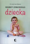 Sekret zdrowego dziecka - Anna Wojtowicz
