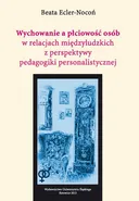 Wychowanie a płciowość osób w relacjach międzyludzkich z perspektywy pedagogiki personalistycznej - Beata Ecler-Nocoń
