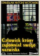Człowiek który zapomniał swego nazwiska - Stanisław Wotowski