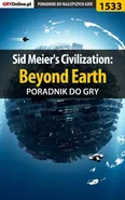 Sid Meier's Civilization: Beyond Earth - poradnik do gry - Dawid Zgud