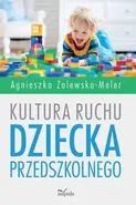 Kultura ruchu dziecka przedszkolnego - Agnieszka Zalewska-Meler
