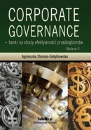 Corporate governance - banki na straży efektywności przedsiębiorstw. Wydanie 3 - Agnieszka Słomka-Gołębiowska