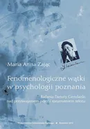 Fenomenologiczne wątki w psychologii poznania - Maria Anna Zając